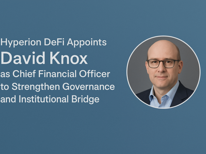 Hyperion DeFi Appoints David Knox As Chief Financial Officer To Strengthen Governance And Institutional Bridge