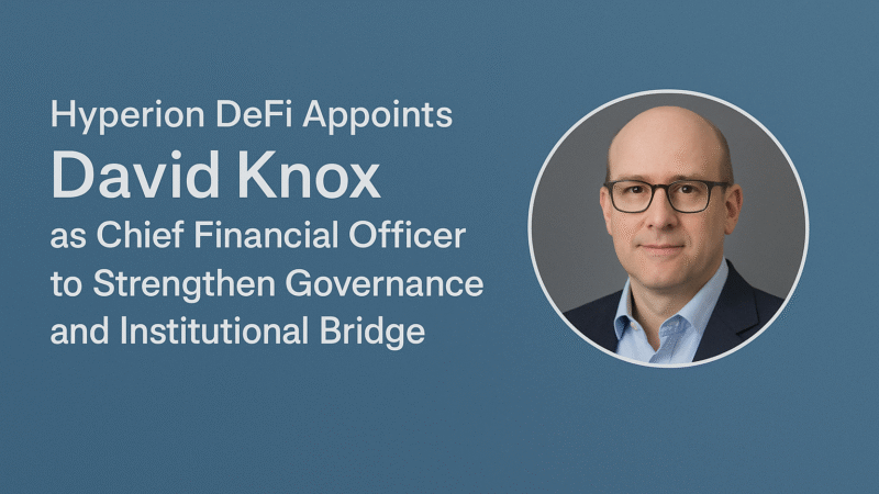 Hyperion DeFi Appoints David Knox As Chief Financial Officer To Strengthen Governance And Institutional Bridge